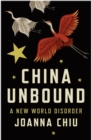 China Unbound : A New World Disorder - eBook