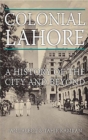 Colonial Lahore : A History of the City and Beyond - eBook