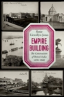 Empire Building : The Construction of British India, 1690–1860 - Book