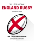 The Little Book of England Rugby : Over 170 red rose-tinted quotes - Book