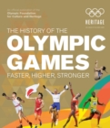 The History of the Olympic Games : Faster, Higher, Stronger - Book