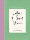 Letters of Great Women : Extraordinary correspondence from history's remarkable women - Book