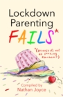 Lockdown Parenting Fails : (Because it's not all f*cking rainbows!) - Book