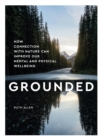 Grounded : How connection with nature can improve our mental and physical wellbeing - Book
