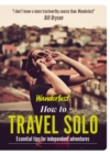 Wanderlust - How to Travel Solo : Holiday tips for independent adventurers - Book