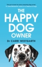 The Happy Dog Owner : Finding Health and Happiness with the Help of Your Dog - Book