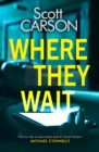 Where They Wait : The most compulsive and creepy psychological thriller of 2021 - eBook