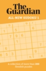 The Guardian All-New Sudoku 1 : A collection of more than 200 fiendish puzzles - Book