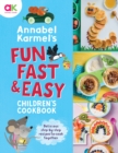 Annabel Karmel's Fun, Fast and Easy Children's Cookbook - Book