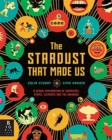 The Stardust That Made Us : A Visual Exploration of Chemistry, Atoms, Elements and the Universe - Book