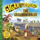 Gigantosaurus - The Groundwobbler - Book