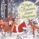 The Night the Reindeer Saved Christmas : Discover how Santa met his reindeer in this festive, feminist picture book - Book