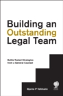 Building an Outstanding Legal Team : Battle-Tested Strategies from a General Counsel - eBook