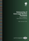 Outsourcing of Core Legal Service Functions : How to Capitalise on Opportunities for Law Firms - eBook