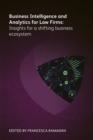 Business Intelligence and Analytics for Law Firms : Insights for a shifting business ecosystem - eBook