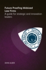 Future-proofing mid-sized law firms : A Guide for Strategic and Innovation Leaders - eBook