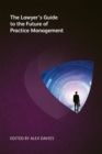 The Lawyer's Guide to the Future of Practice Management - eBook