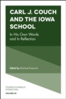 Carl J. Couch and the Iowa School : In His Own Words and In Reflection - eBook
