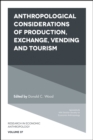 Anthropological Considerations of Production, Exchange, Vending and Tourism - eBook