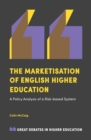 The Marketisation of English Higher Education : A Policy Analysis of a Risk-Based System - eBook