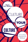 Culture Your Culture : Innovating Experiences @Work - eBook