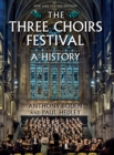 The Three Choirs Festival: A History : New and Revised Edition - eBook