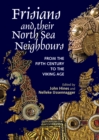 Frisians and their North Sea Neighbours : From the Fifth Century to the Viking Age - eBook