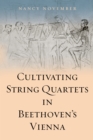 Cultivating String Quartets in Beethoven's Vienna - eBook