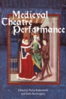 Medieval Theatre Performance : Actors, Dancers, Automata and their Audiences - eBook
