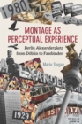 Montage as Perceptual Experience : <I>Berlin Alexanderplatz</I> from Doblin to Fassbinder - eBook