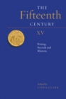 The Fifteenth Century XV : Writing, Records and Rhetoric - eBook