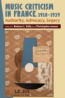 Music Criticism in France, 1918-1939 : Authority, Advocacy, Legacy - eBook