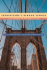 Transatlantic German Studies : Testimonies to the Profession - eBook