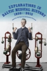 Explorations in Baltic Medical History, 1850-2015 - eBook