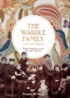 The Wardle Family and its Circle: Textile Production in the Arts and Crafts Era - eBook