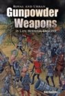 Royal and Urban Gunpowder Weapons in Late Medieval England - eBook