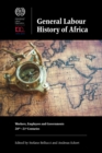 General Labour History of Africa : Workers, Employers and Governments, 20th-21st Centuries - eBook