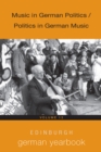 Edinburgh German Yearbook 13 : Music in German Politics / Politics in German Music - eBook