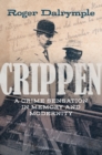 Crippen : A Crime Sensation in Memory and Modernity - eBook