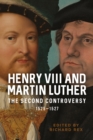 Henry VIII and Martin Luther : The Second Controversy, 1525-1527 - eBook