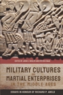 Military Cultures and Martial Enterprises in the Middle Ages : Essays in Honour of Richard P. Abels - eBook