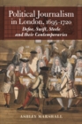 Political Journalism in London, 1695-1720 : Defoe, Swift, Steele and their Contemporaries - eBook