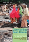 Overcoming Boko Haram : Faith, Society & Islamic Radicalization in Northern Nigeria - eBook
