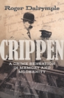 Crippen : A Crime Sensation in Memory and Modernity - eBook