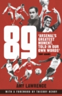 89 : Arsenal’s Greatest Moment, Told in Our Own Words - Book