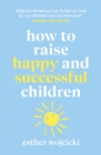 How to Raise Happy and Successful Children - Book