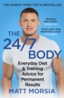 The 24/7 Body : The Sunday Times bestselling guide to diet and training - Book