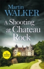 A Shooting at Chateau Rock : The Dordogne Mysteries 13 - Book