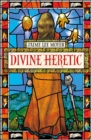 Divine Heretic : a breath-taking re-imagining of the Joan of Arc story by an award-winning author - Book