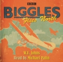 Biggles Flies North - eAudiobook